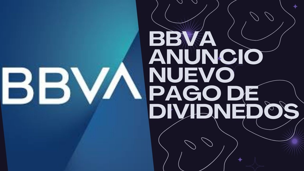 BBVA ANUNCIA NUEVO PAGO DE DIVIDENDOS